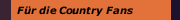 Für die Country Fans